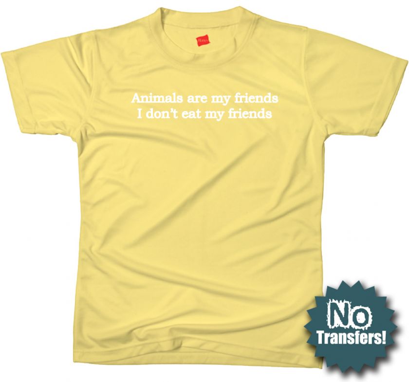 Vegan Animals Are My Friends Vegetarian Funny T shirt  