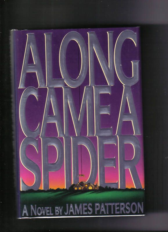 ALONG CAME A SPIDER   James Patterson   HC/DJ   1st/1st  