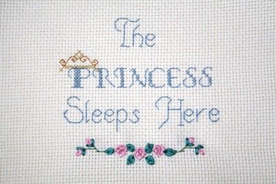 COMPLETED CROSS STITCH, PRINCESS SLEEPS HERE, ETC.  