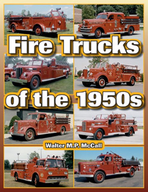 Fire Trucks of the 1950s Ford GMC Dodge REO Diamond T Federals Maxim 