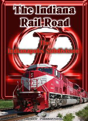 Indiana Rail Road Indianapolis Subdivision Railroad DVD  